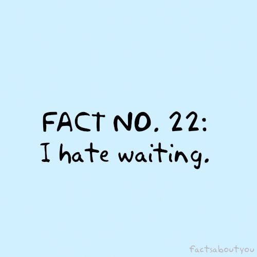 18-I-hate-waiting-quote